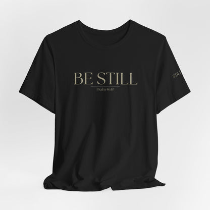 Be Still Faith-Based Tee — Minimal Graphic T-Shirt In Various Colors