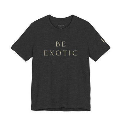 Be Exotic Tee — Minimal Graphic T-Shirt In Various Colors