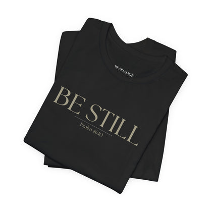 Be Still Faith-Based Tee — Minimal Graphic T-Shirt In Various Colors