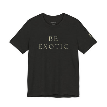 Be Exotic Tee — Minimal Graphic T-Shirt In Various Colors