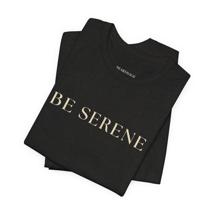 Be Serene Tee — Minimal White Graphic T-Shirt