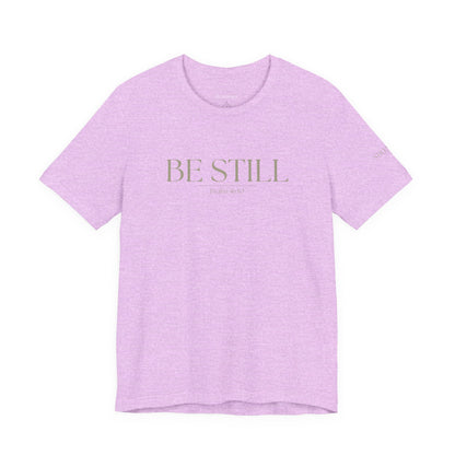 Be Still Faith-Based Tee — Minimal Graphic T-Shirt In Various Colors