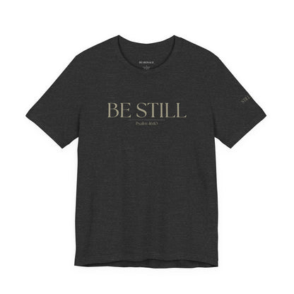 Be Still Faith-Based Tee — Minimal Graphic T-Shirt In Various Colors