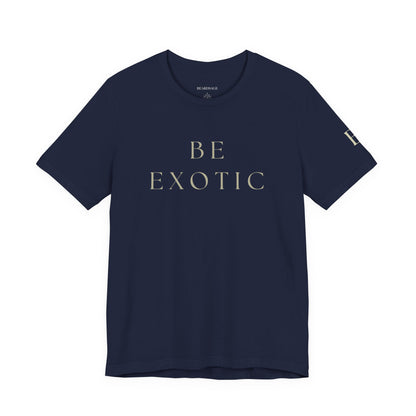 Be Exotic Tee — Minimal Graphic T-Shirt In Various Colors