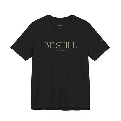 Be Still Faith-Based Tee — Minimal Graphic T-Shirt In Various Colors